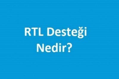 RTL Nedir? RTL Desteği Ne Demek? RTL Support'un Anlamı Ne?