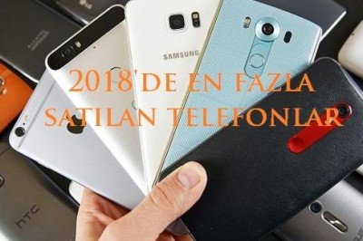 2018'in En Fazla Satışa Ulaşan 10 Telefonu!