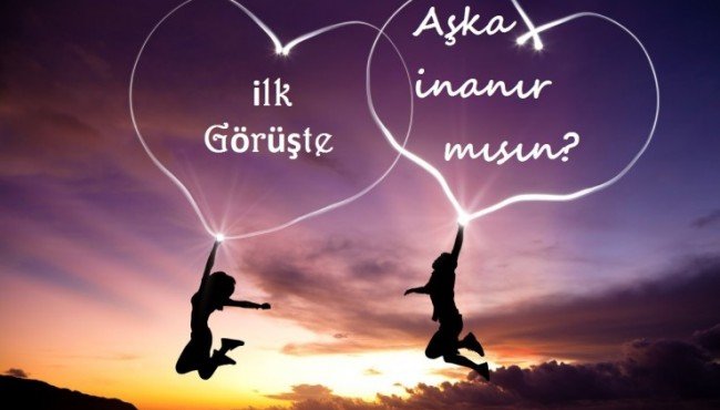 İlk G&ouml;r&uuml;şte Aşk Diye Bir Şeye İnanır Mısın?